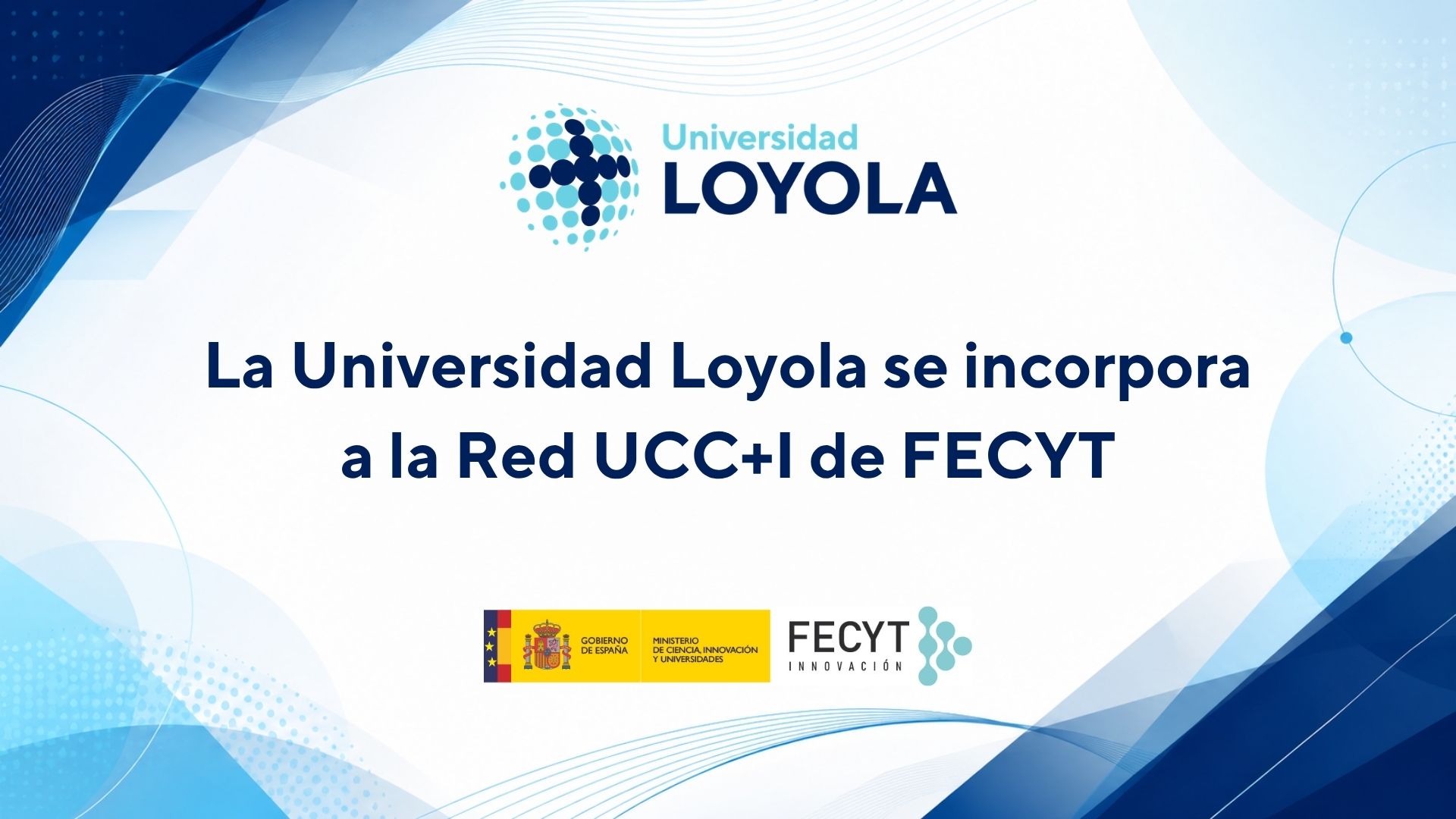 La Universidad Loyola se incorpora a la Red UCC+I de la Fundación Española para la Ciencia y la Tecnología